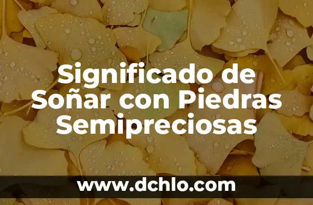 Significado de Soñar con Ex Esposa 7 Significado de Soñar con Piedras Semipreciosas