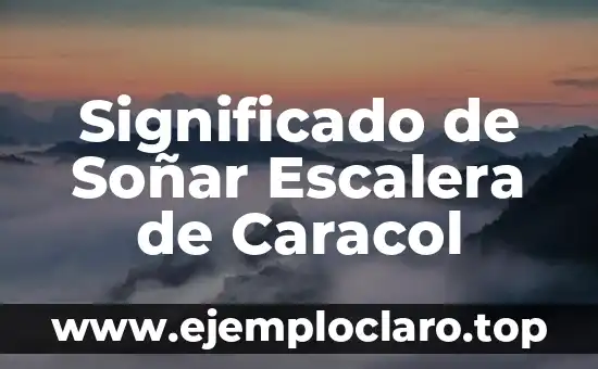 Significado de Soñar Escalera de Caracol