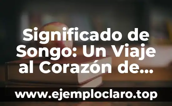 Significado de Songo: Un Viaje al Corazón de la Cultura Peruana