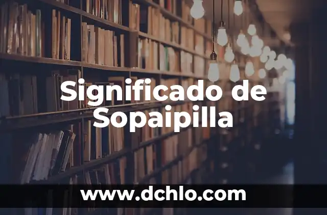 Significado de sopar 7 Significado de Sopaipilla