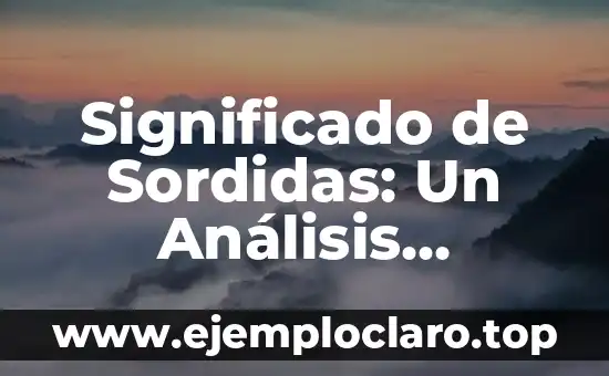 Significado de Sordidas: Un Análisis Detallado