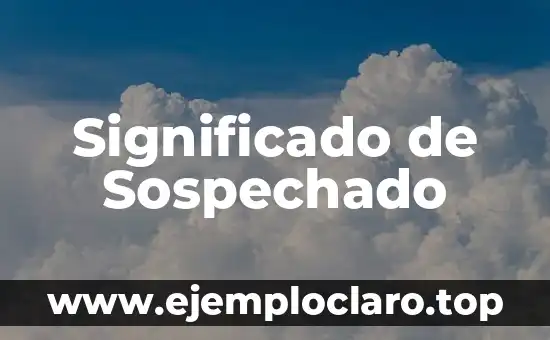 Significado de Sospechado