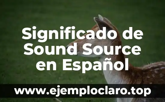 Significado de Sound Source en Español