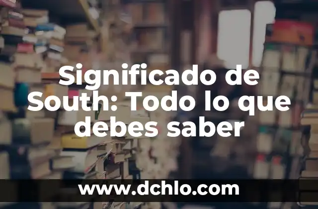 El Marsupio: Todo lo que Necesitas Saber 3 Significado de South: Todo lo que debes saber