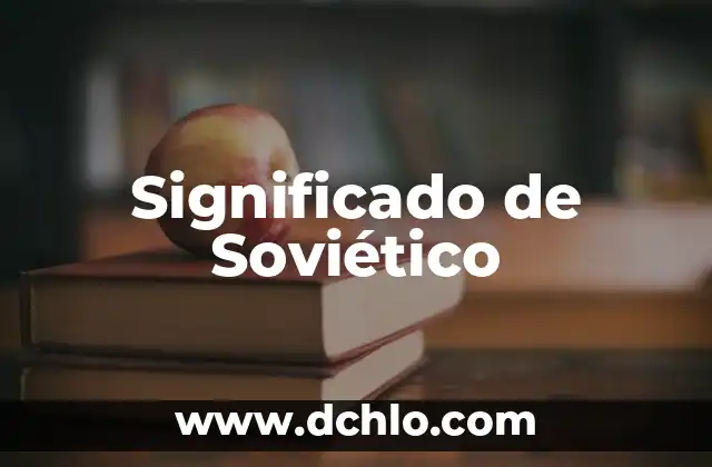 Descubre el Significado de Soyaniquilpan 3 Significado de Soviético