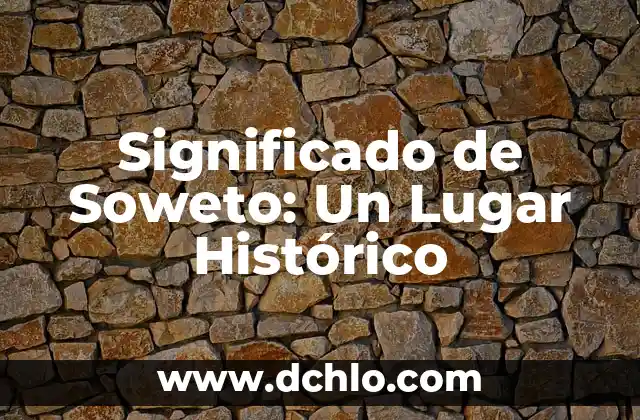El Significado de la Mano de Fátima 7 Significado de Soweto: Un Lugar Histórico