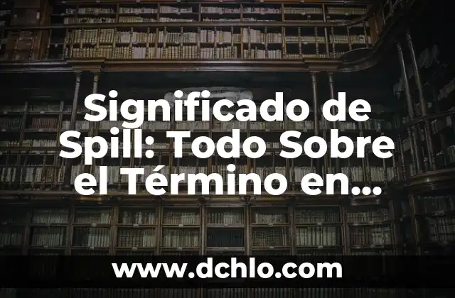 El Marsupio: Todo lo que Necesitas Saber 6 Significado de Spill: Todo Sobre el Término en Español