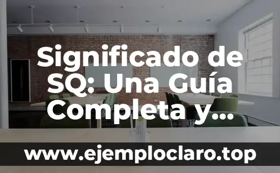 Significado de SQ: Una Guía Completa y Detallada