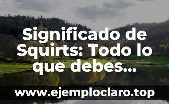 Significado de SpO2: Todo lo que Necesitas Saber 3 Significado de Squirts: Todo lo que debes saber