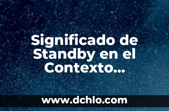 Inciensos y su significado en la cultura y la espiritualidad 5 Significado de Standby en el Contexto Tecnológico