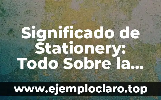 Significado de SpO2: Todo lo que Necesitas Saber 7 Significado de Stationery: Todo Sobre la Papelería