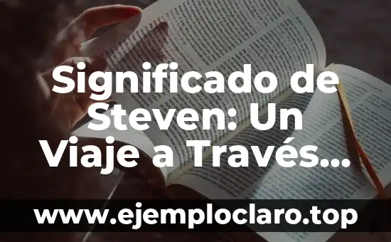 Significado de Steven: Un Viaje a Través de la Historia y la Cultura