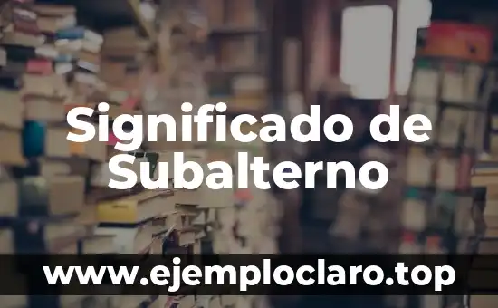 Significado de Subalterno