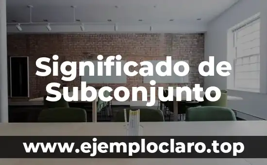 Significado de Subalterno 5 Significado de Subconjunto