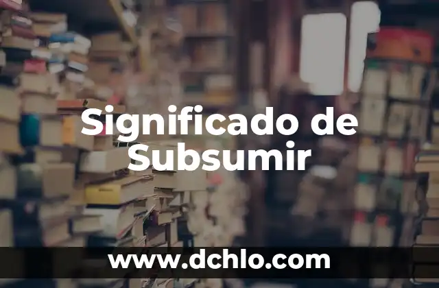 Significado de Día de San Valentín en Inglés 7 Significado de Subsumir