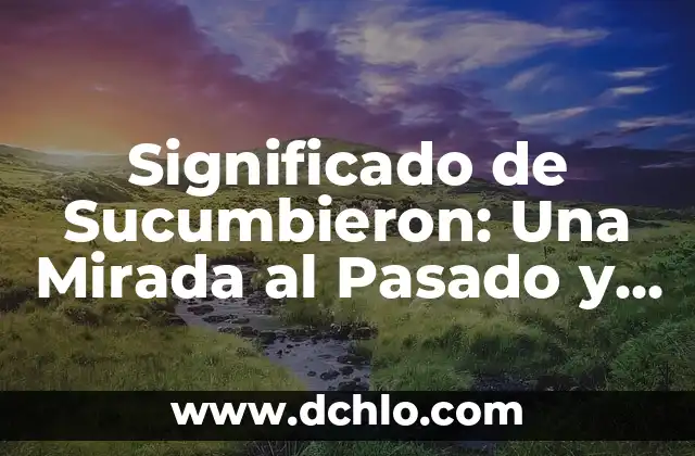 Funeral de Cuerpo Presente: Un Ritual Con Profundo Significado 3 Significado de Sucumbieron: Una Mirada al Pasado y al Presente