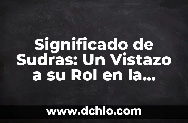 Insultos de españoles con significado: Un vistazo al lenguaje ofensivo 3 Significado de Sudras: Un Vistazo a su Rol en la Sociedad Hindú