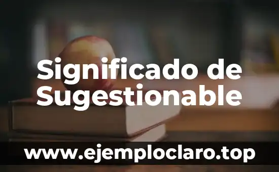 Significado de Sugestionable