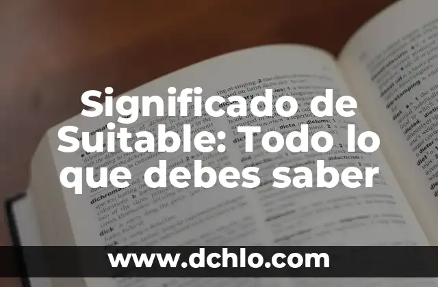 El Significado de Sugoi y su Importancia en la Cultura Japonesa 8 Significado de Suitable: Todo lo que debes saber