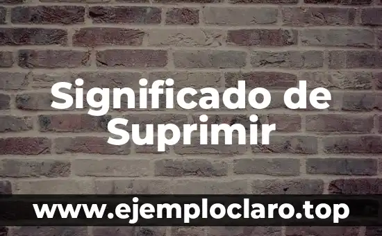 Significado de Suprimir