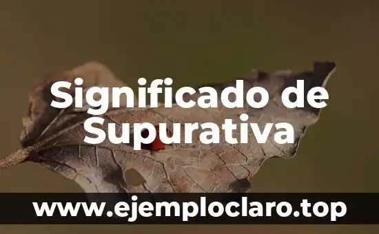 Significado de Supurativa