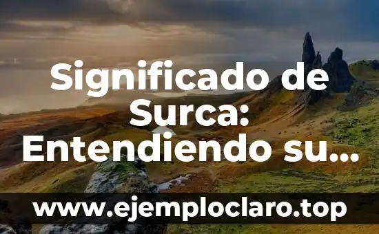 Significado de Surca: Entendiendo su Importancia en la Agricultura