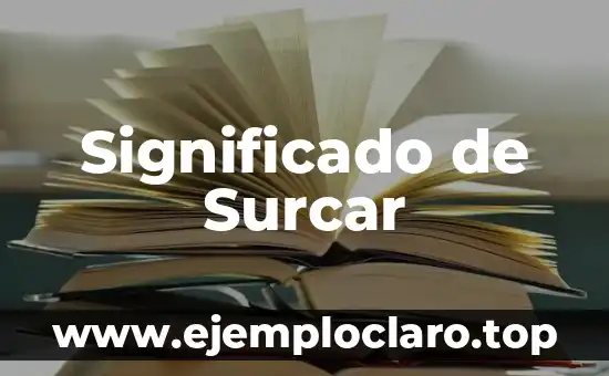 Significado de Suplir 4 Significado de Surcar