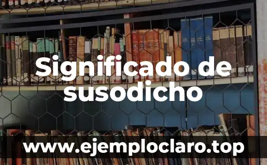 Significado de susodicho