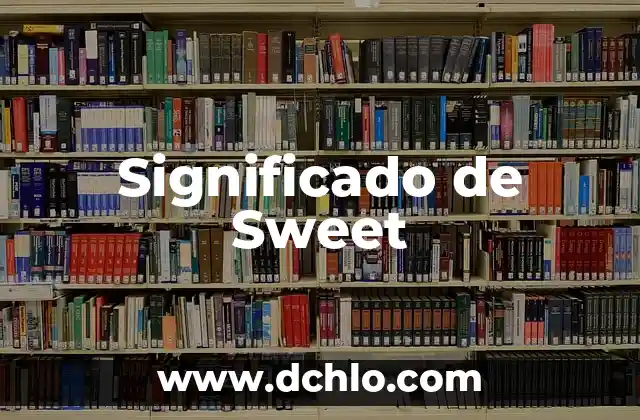 El significado de los sueños y su relevancia en nuestras vidas 5 Significado de Sweet