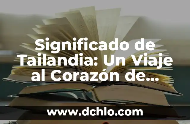 Significado de A Sppte 4 Significado de Tailandia: Un Viaje al Corazón de Sudeste Asiático