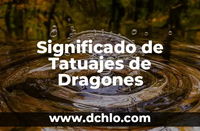 El Misterio de los Dragones 5 Significado de Tatuajes de Dragones