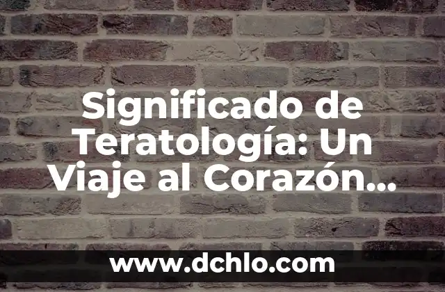 Significado de Tepocate 7 Significado de Teratología: Un Viaje al Corazón de los Seres Anómalos