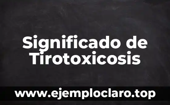 Significado de Tirotoxicosis