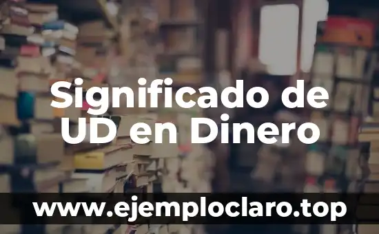 Significado de UD en Dinero