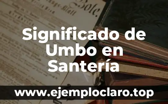 Significado de UMAM en Seguros 6 Significado de Umbo en Santería