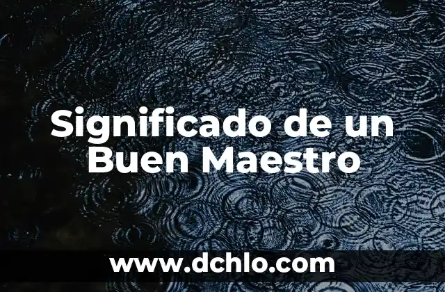 Infusión de Regaliz por la Noche: ¿Cómo Ayuda a un Buen Sueño? 4 Significado de un Buen Maestro