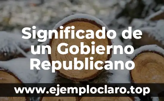 Investigar el significado de gobierno 5 Significado de un Gobierno Republicano
