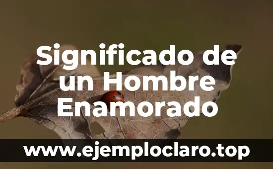 Significado de un Hombre Enamorado