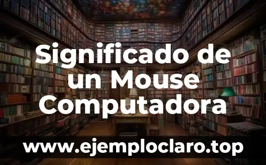 Significado de un Mouse Computadora