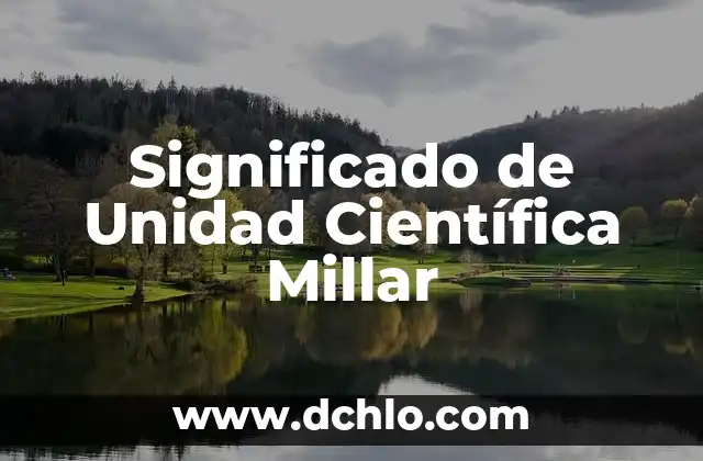 Método de Investigación Científica: El Proceso Estructural del Conocimiento 5 Significado de Unidad Científica Millar