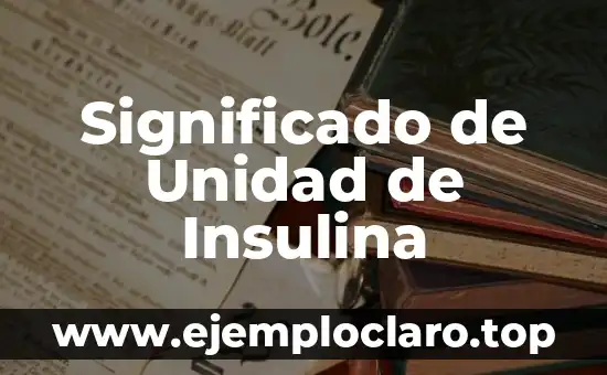 ¿Qué significa ser resistente a la insulina? 5 Significado de Unidad de Insulina