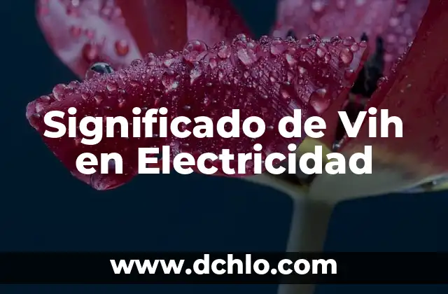 Cómo saber si tengo VIH sin examen: Una guía completa 7 Significado de Vih en Electricidad