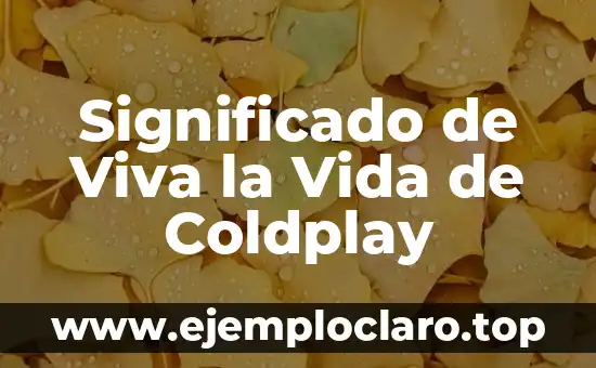 Significado de Viva la Vida de Coldplay