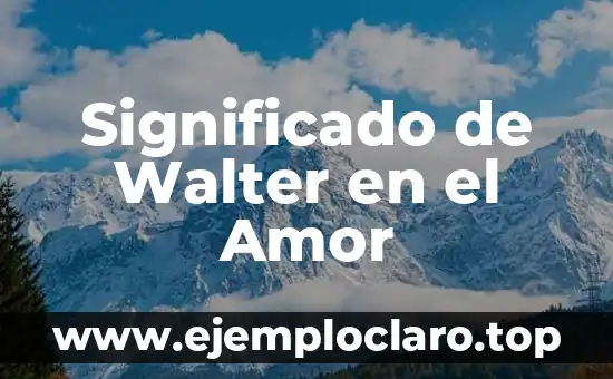 Significado de Walter en el Amor