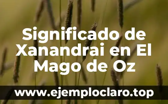 Significado de Xanandrai en El Mago de Oz