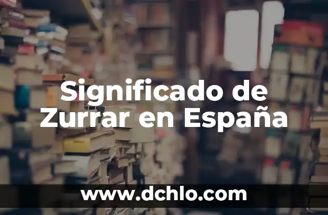 Escudos de la Bandera de España: Historia y Significado 4 Significado de Zurrar en España