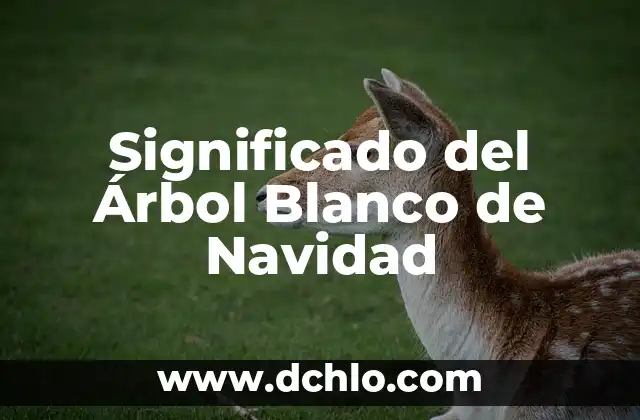 El Árbol de la Abundancia: Un Símbolo de Prosperidad 6 Significado del Árbol Blanco de Navidad
