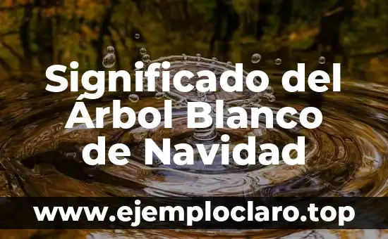 Significado del Árbol Blanco de Navidad