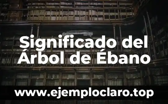 Significado del Árbol de Ébano