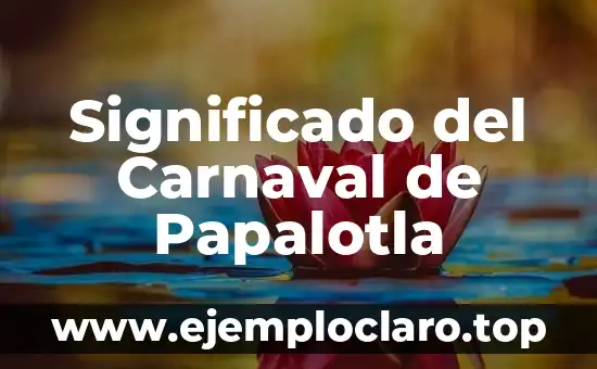 Significado del Carnaval de Papalotla